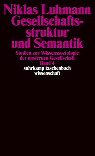 Gesellschaftsstruktur und Semantik: Studien zur Wissenssoziologie der modernen Gesellschaft. Band 4. (suhrkamp taschenbuch wissenschaft) von Suhrkamp Verlag AG